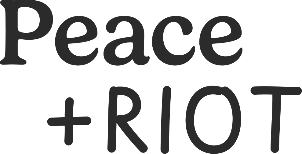 Peace + Riot